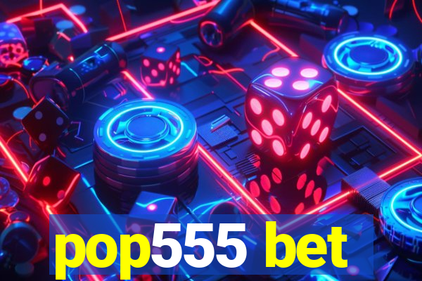 pop555 bet